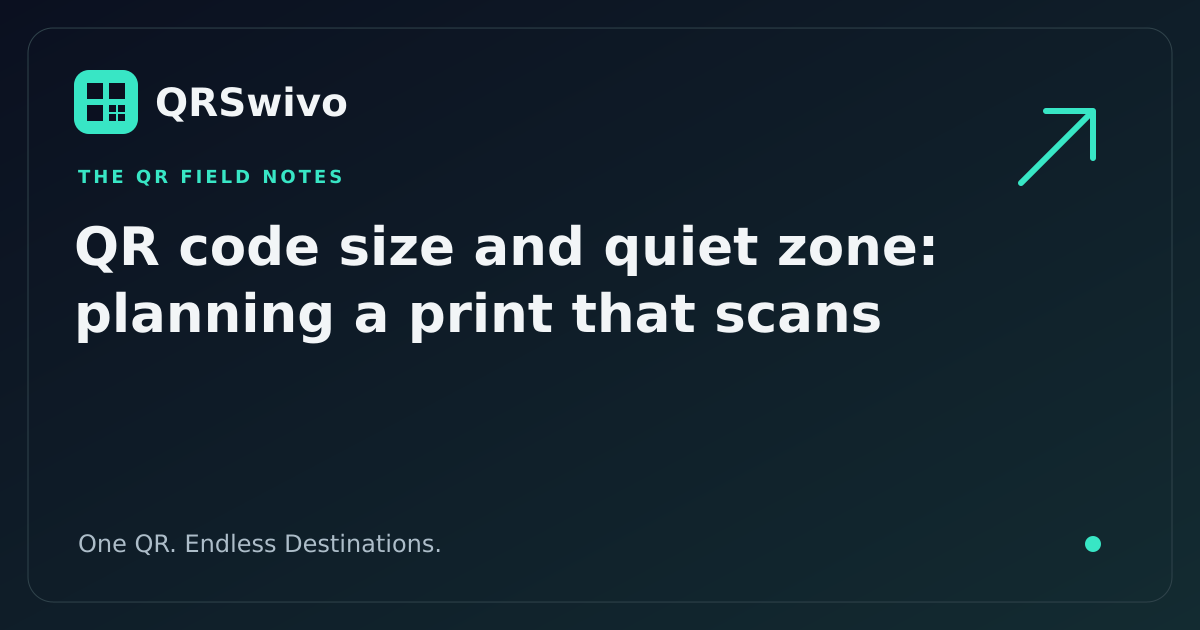 QR code size and quiet zone: planning a print that scans — QRSwivo field notes